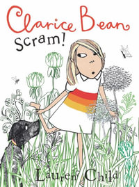 Clarice Bean, Scram! : The Story of How We Got Our Dog - Lauren Child