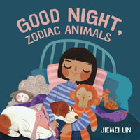 Good Night, Zodiac Animals - Jiemei Lin