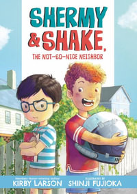 Shermy and Shake, the Not-So-Nice Neighbor : Shermy and Shake - Kirby Larson