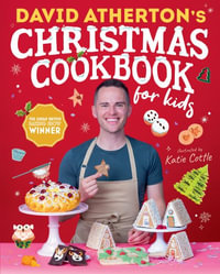 David Atherton's Christmas Cookbook for Kids : Bake, Make and Learn to Cook - David Atherton