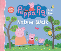 Peppa Pig and the Nature Walk : Peppa Pig - Candlewick Press