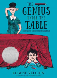 The Genius Under the Table : Growing Up Behind the Iron Curtain - Eugene Yelchin