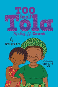 Too Small Tola Makes It Count : Too Small Tola - Atinuke