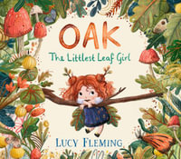 Oak : The Littlest Leaf Girl - Lucy Fleming