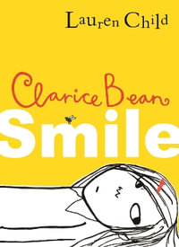 Clarice Bean, Smile : Clarice Bean - Lauren Child