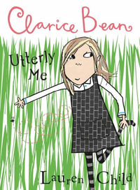 Clarice Bean, Utterly Me : Clarice Bean - Lauren Child