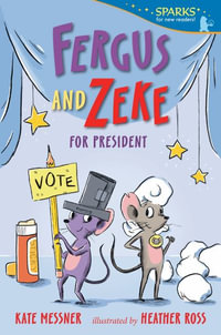 Fergus and Zeke for President : Fergus and Zeke - Kate Messner