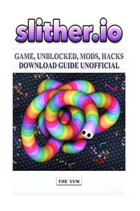 Slither.IO Game, Unblocked, Mods, Hacks Download Guide Unofficial