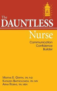 The Dauntless Nurse : Communications Confidence Builder - Phd Martha E Griffin Rn