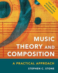 Music Theory and Composition : A Practical Approach - Stephen C. Stone