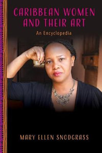 Caribbean Women and Their Art : An Encyclopedia - Mary Ellen Snodgrass