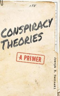 Conspiracy Theories : A Primer - Joseph E. Uscinski