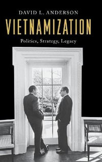 Vietnamization : Politics, Strategy, Legacy - David L. Anderson