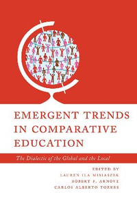 Emergent Trends in Comparative Education : The Dialectic of the Global and the Local - Carlos Alberto Torres