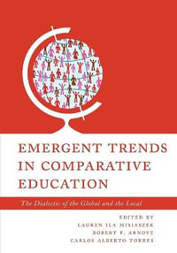 Comparative Education Emergent Trends : The Dialectic of the Global and the Local - Carlos Alberto Torres