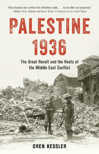 Palestine 1936 : The Great Revolt and the Roots of the Middle East Conflict - Oren Kessler