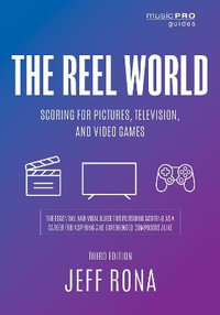 The Reel World : Scoring for Pictures, Television, and Video Games - Jeff Rona