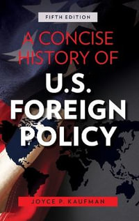 A Concise History of U.S. Foreign Policy - Joyce P. Kaufman