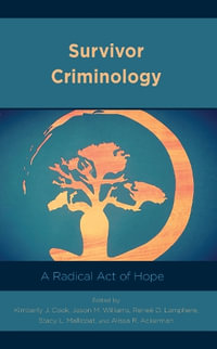 Survivor Criminology : A Radical Act of Hope - Kimberly J. Cook