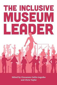 The Inclusive Museum Leader : American Alliance of Museums - Cinnamon Catlin-Legutko