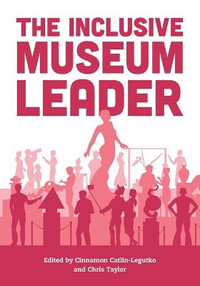 The Inclusive Museum Leader : American Alliance of Museums - Cinnamon Catlin-Legutko