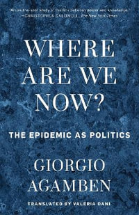 Where Are We Now? : The Epidemic as Politics - Giorgio Agamben