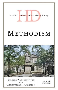 Historical Dictionary of Methodism : Historical Dictionaries of Religions, Philosophies, and Move - Jennifer Woodruff Tait