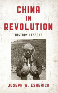 China in Revolution : History Lessons - Joseph W. Esherick