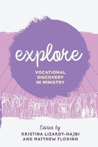 Explore : Vocational Discovery in Ministry - Kristina Lizardy-Hajbi