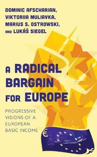 A Radical Bargain for Europe : Progressive Visions of a European Basic Income - Marius Ostrowski