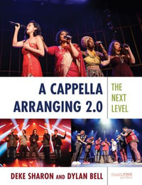 A Cappella Arranging 2.0 : The Next Level - Deke Sharon