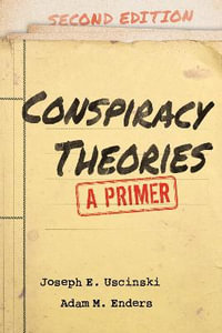 Conspiracy Theories : A Primer - Joseph E. Uscinski