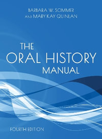 The Oral History Manual : American Association for State and Local History - Barbara W Sommer