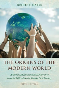 The Origins of the Modern World 5/e : A Global and Environmental Narrative from the Fifteenth to the Twenty-Fi - Robert B. Marks