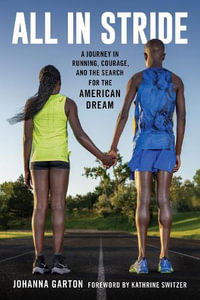 All in Stride : A Journey in Running, Courage, and the Search for the American Dream - Johanna Garton