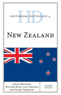 Historical Dictionary of New Zealand : Historical Dictionaries of Asia, Oceania, and the Middle East - Janine Hayward