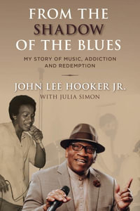 From the Shadow of the Blues : My Story of Music, Addiction, and Redemption - John Lee Hooker