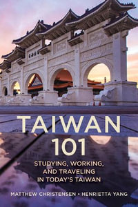 Taiwan 101 : Studying, Working, and Traveling in Today's Taiwan - Matthew B. Christensen