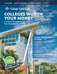 Colleges Worth Your Money : A Guide to What America's Top Schools Can Do for You - Andrew Belasco