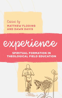 Experience : Spiritual Formation in Theological Field Education - Matthew Floding