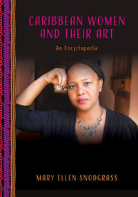 Caribbean Women and Their Art : An Encyclopedia - Mary Ellen Snodgrass