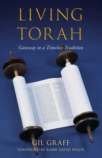 Living Torah : Gateway to a Timeless Tradition - Gil Graff