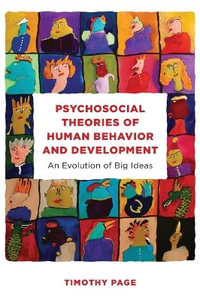 Psychosocial Theories of Human Behavior and Development : An Evolution of Big Ideas - Timothy Page