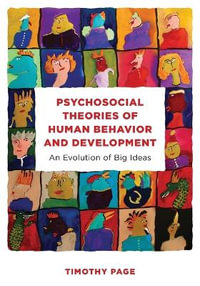 Psychosocial Theories of Human Behavior and Development : An Evolution of Big Ideas - Timothy Page