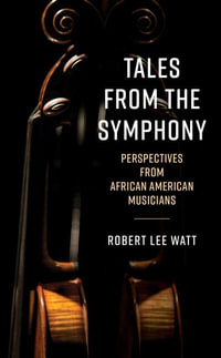 Tales from the Symphony : Perspectives from African American Musicians - Robert Lee Watt