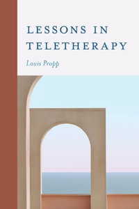 Lessons in Teletherapy - Louis Propp