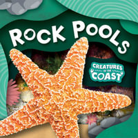 Rock Pools : Creatures of the Coast - Noah Leatherland