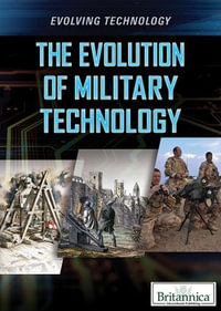 The Evolution of Military Technology : Evolving Technology - Gina Hagler