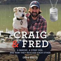 Craig & Fred, Young Readers' Edition : A Marine, a Stray Dog, and How They Rescued Each Other - Craig Grossi