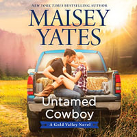 Untamed Cowboy : Gold Valley - Maisey Yates